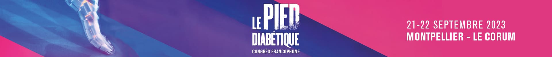 Bannière pour le congrès francophone du pied diabétique, le 21-22 septembre 2023 à Montpellier au Corum