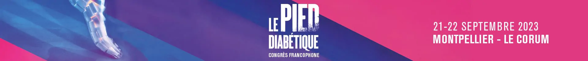 Bannière pour le congrès francophone du pied diabétique, le 21-22 septembre 2023 à Montpellier au Corum
